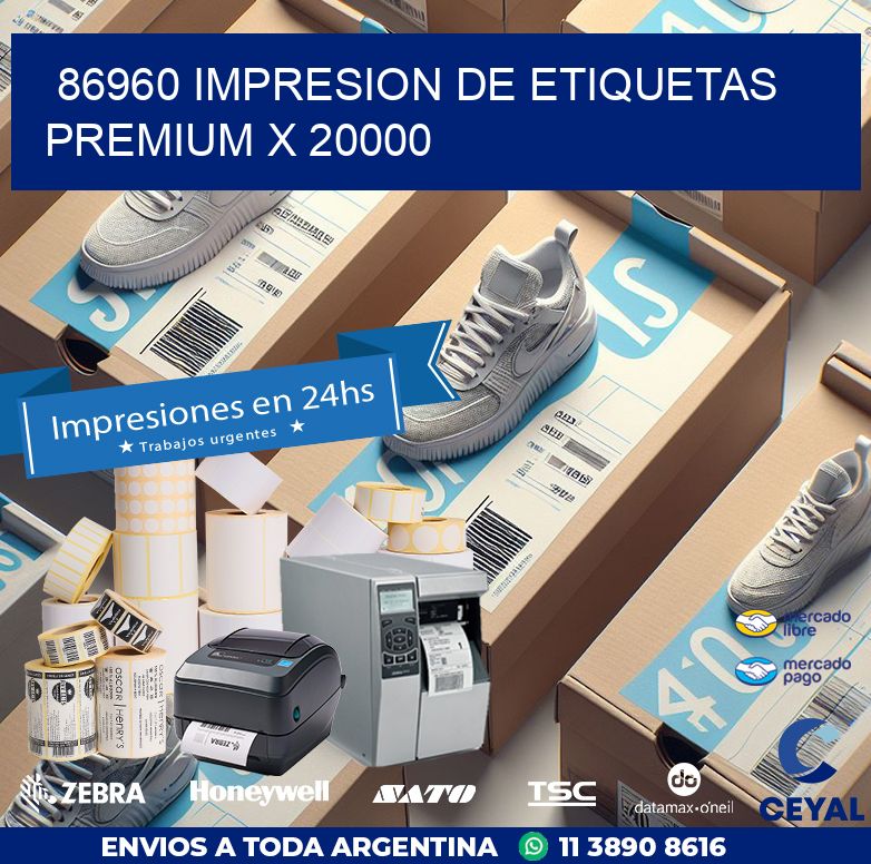 86960 IMPRESION DE ETIQUETAS PREMIUM X 20000