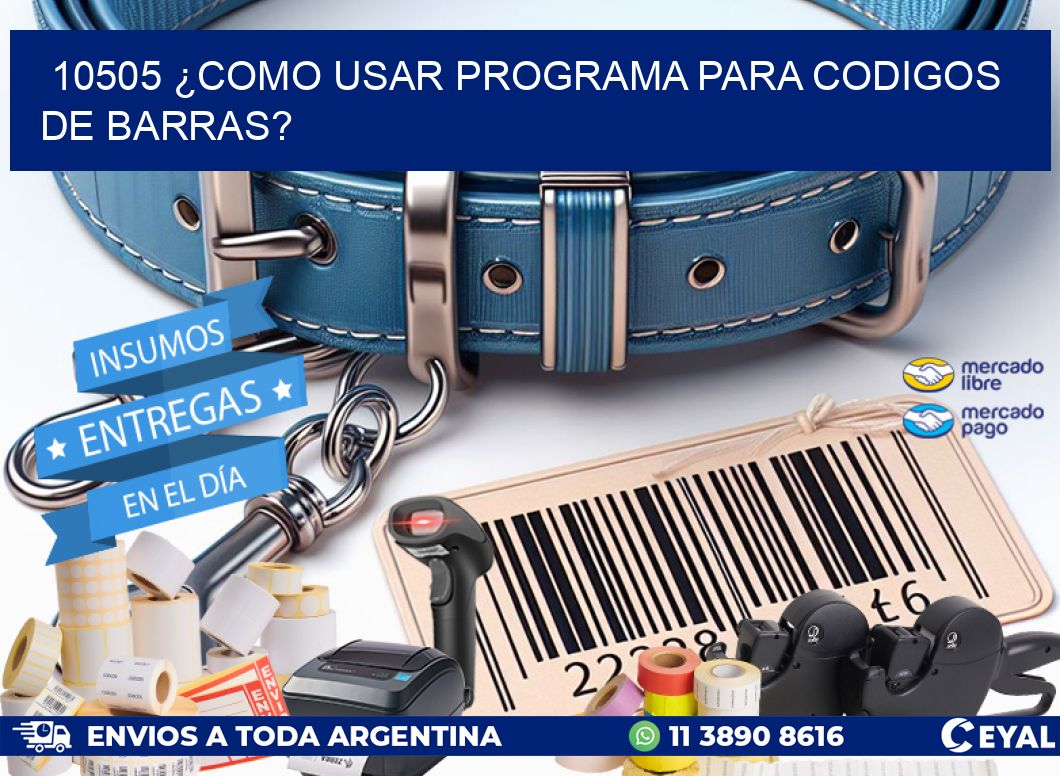 10505 ¿COMO USAR PROGRAMA PARA CODIGOS DE BARRAS?