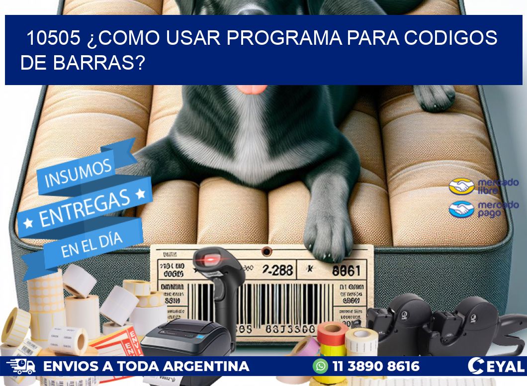 10505 ¿COMO USAR PROGRAMA PARA CODIGOS DE BARRAS?