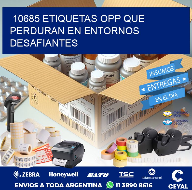 10685 ETIQUETAS OPP QUE PERDURAN EN ENTORNOS DESAFIANTES