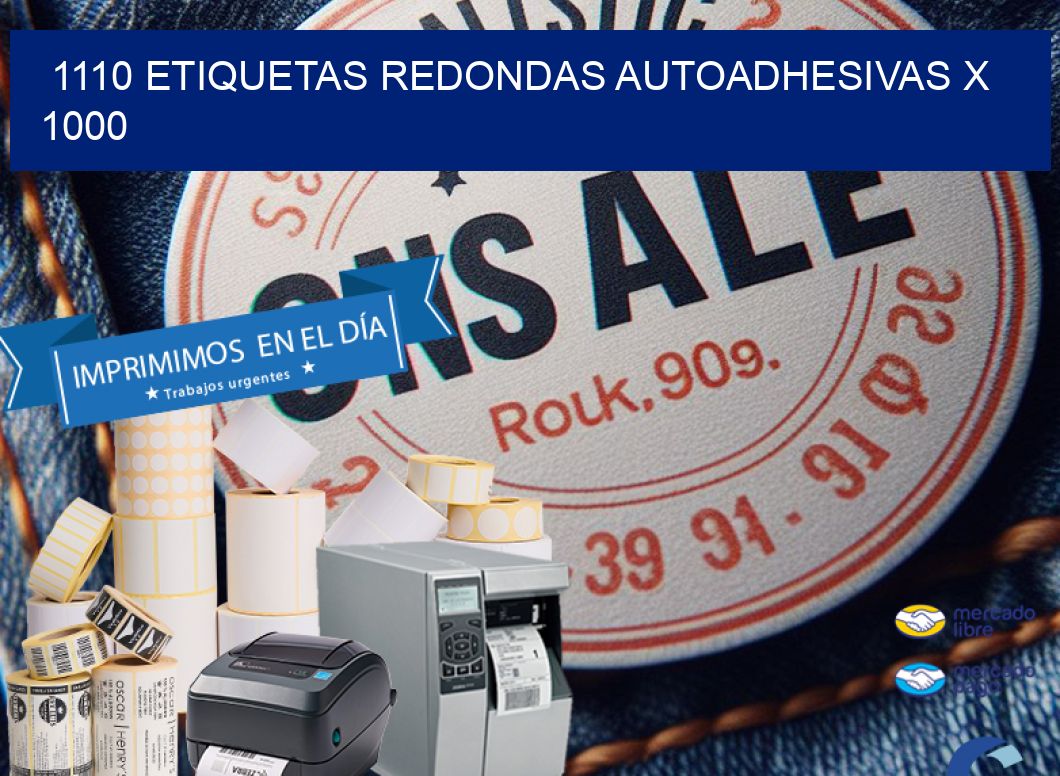 1110 ETIQUETAS REDONDAS AUTOADHESIVAS X 1000