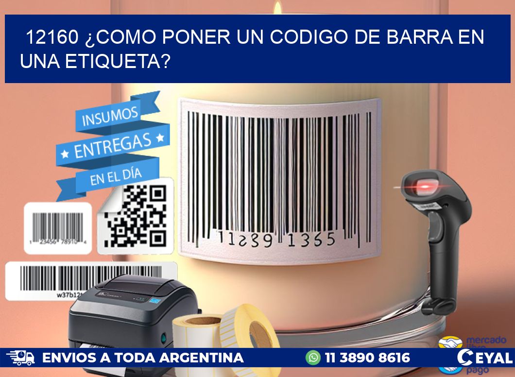 12160 ¿COMO PONER UN CODIGO DE BARRA EN  UNA ETIQUETA?