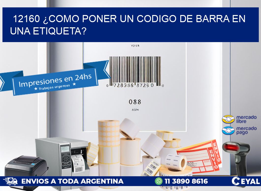 12160 ¿COMO PONER UN CODIGO DE BARRA EN  UNA ETIQUETA?
