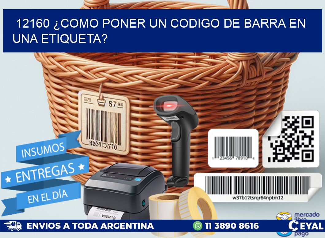 12160 ¿COMO PONER UN CODIGO DE BARRA EN  UNA ETIQUETA?