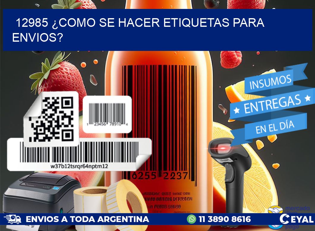 12985 ¿COMO SE HACER ETIQUETAS PARA ENVIOS?
