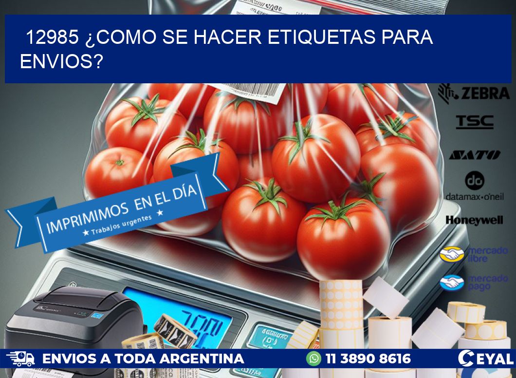 12985 ¿COMO SE HACER ETIQUETAS PARA ENVIOS?