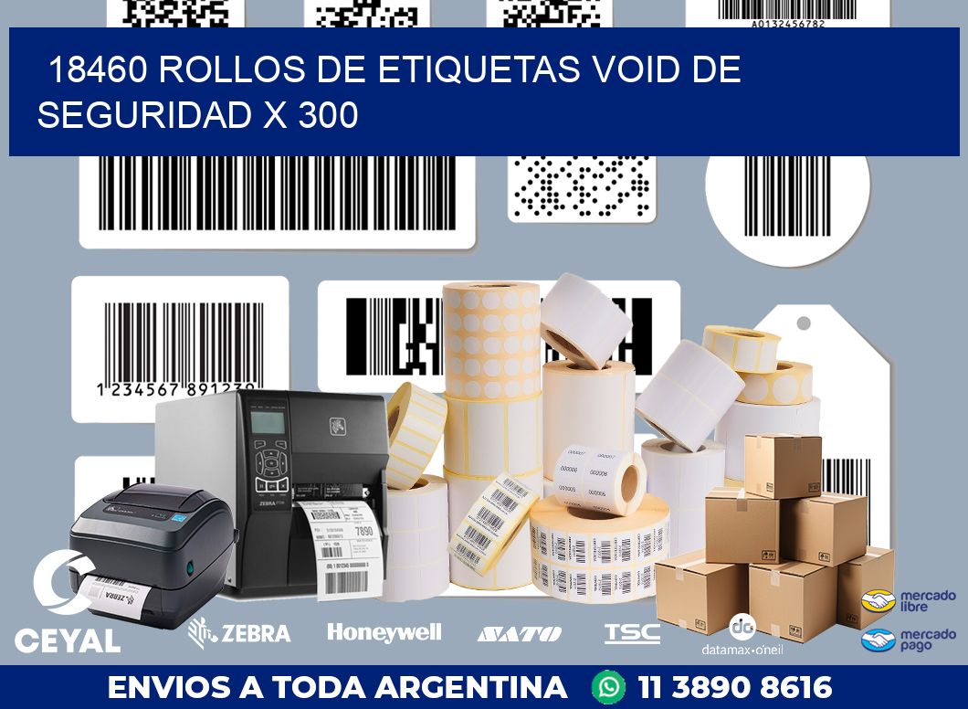 18460 ROLLOS DE ETIQUETAS VOID DE SEGURIDAD X 300