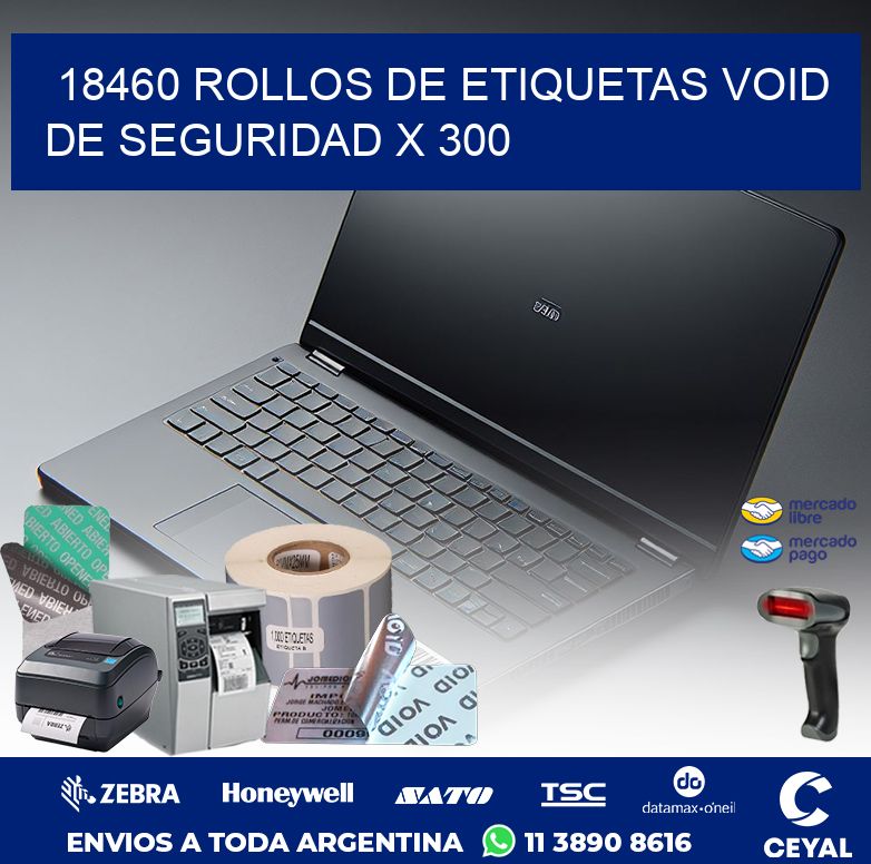 18460 ROLLOS DE ETIQUETAS VOID DE SEGURIDAD X 300