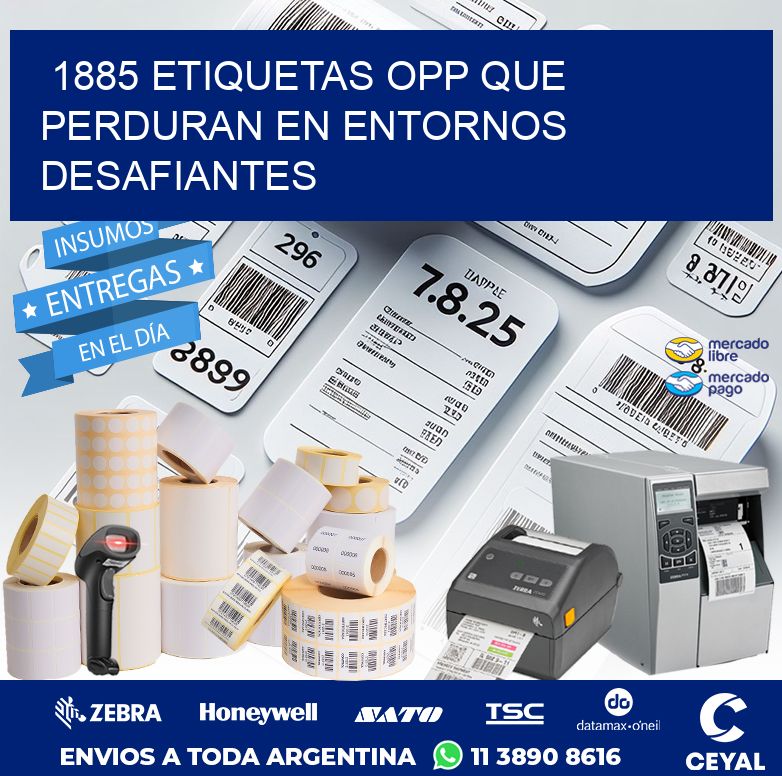 1885 ETIQUETAS OPP QUE PERDURAN EN ENTORNOS DESAFIANTES