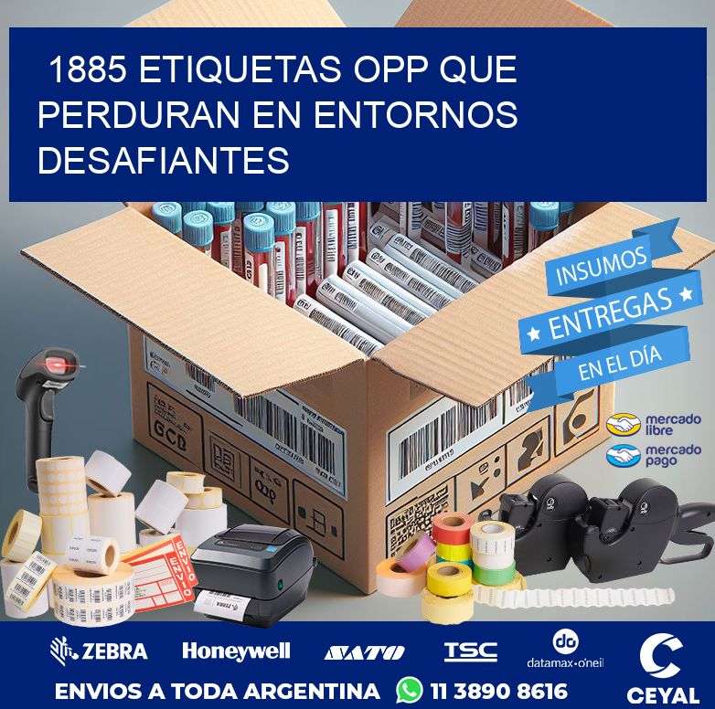 1885 ETIQUETAS OPP QUE PERDURAN EN ENTORNOS DESAFIANTES