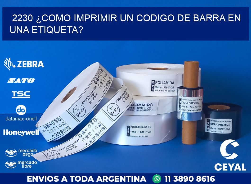 2230 ¿COMO IMPRIMIR UN CODIGO DE BARRA EN  UNA ETIQUETA?