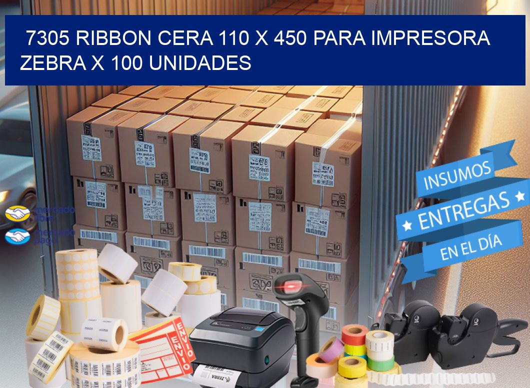 7305 RIBBON CERA 110 X 450 PARA IMPRESORA ZEBRA X 100 UNIDADES
