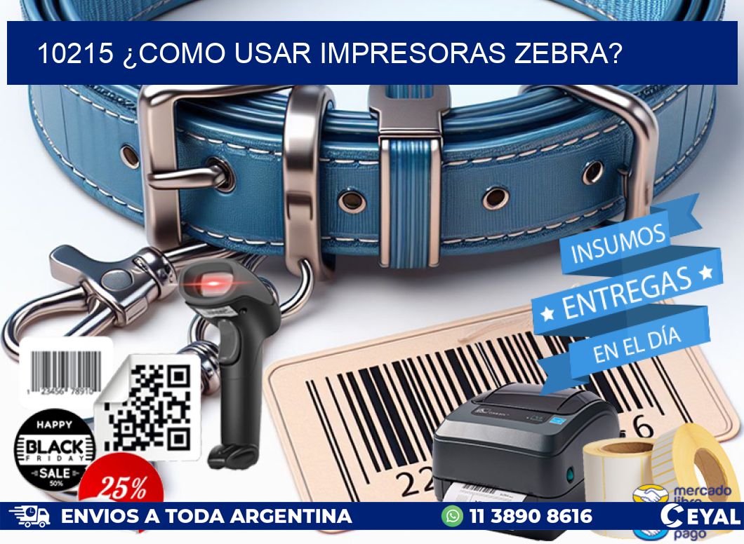 10215 ¿COMO USAR IMPRESORAS ZEBRA?