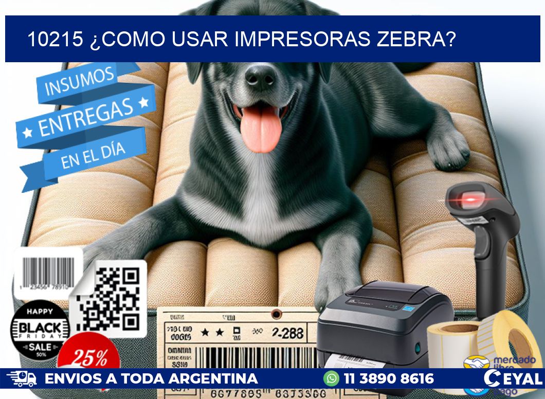 10215 ¿COMO USAR IMPRESORAS ZEBRA?