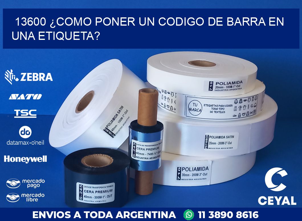 13600 ¿COMO PONER UN CODIGO DE BARRA EN  UNA ETIQUETA?