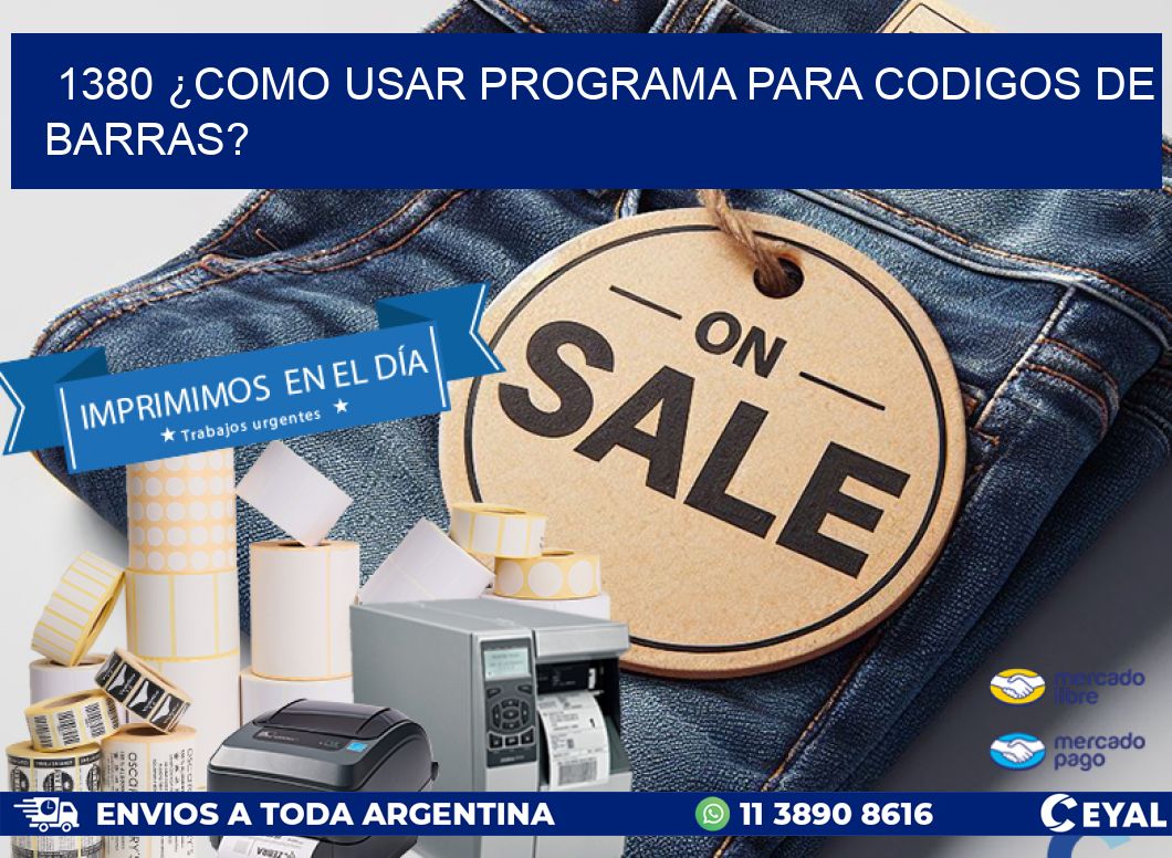 1380 ¿COMO USAR PROGRAMA PARA CODIGOS DE BARRAS?