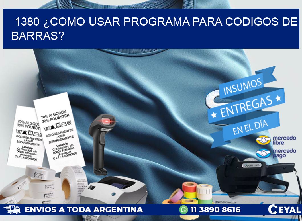 1380 ¿COMO USAR PROGRAMA PARA CODIGOS DE BARRAS?