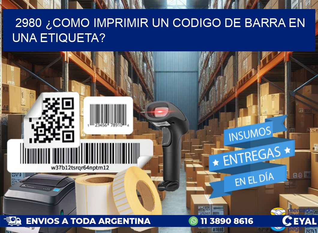 2980 ¿COMO IMPRIMIR UN CODIGO DE BARRA EN UNA ETIQUETA?