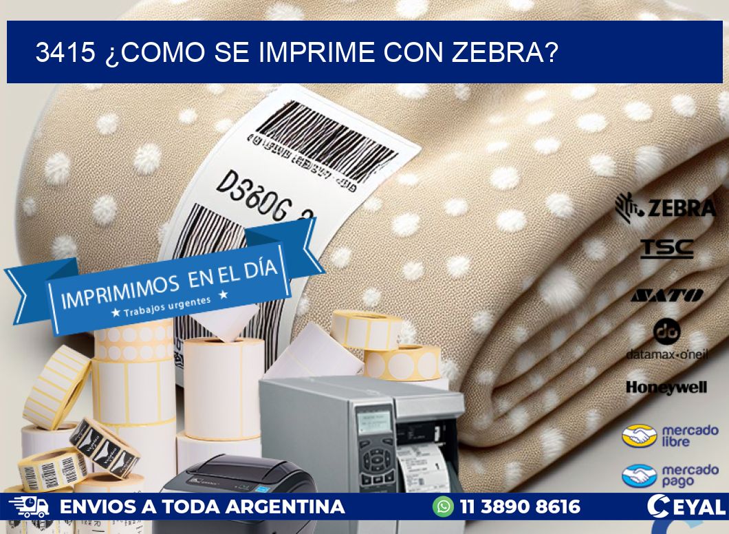 3415 ¿COMO SE IMPRIME CON ZEBRA?