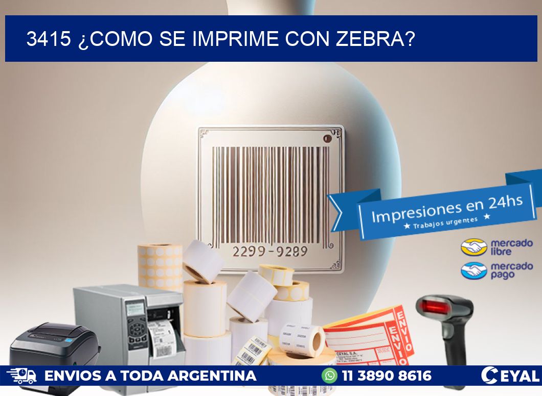 3415 ¿COMO SE IMPRIME CON ZEBRA?