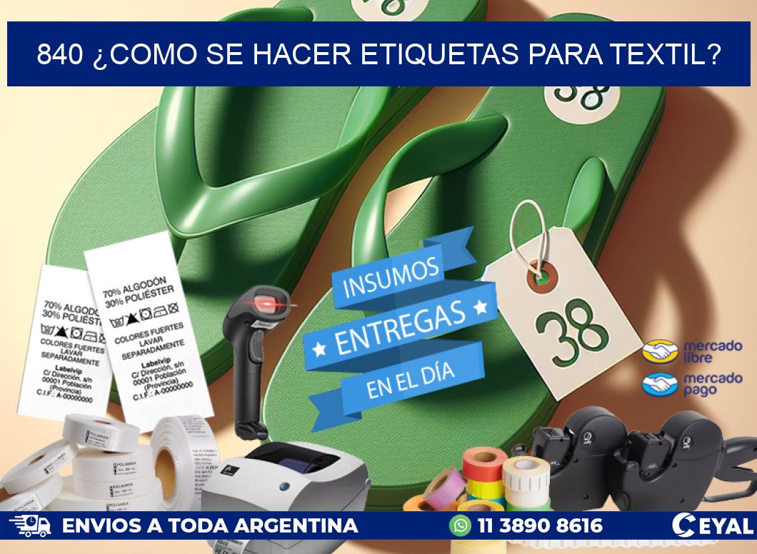 840 ¿COMO SE HACER ETIQUETAS PARA TEXTIL?