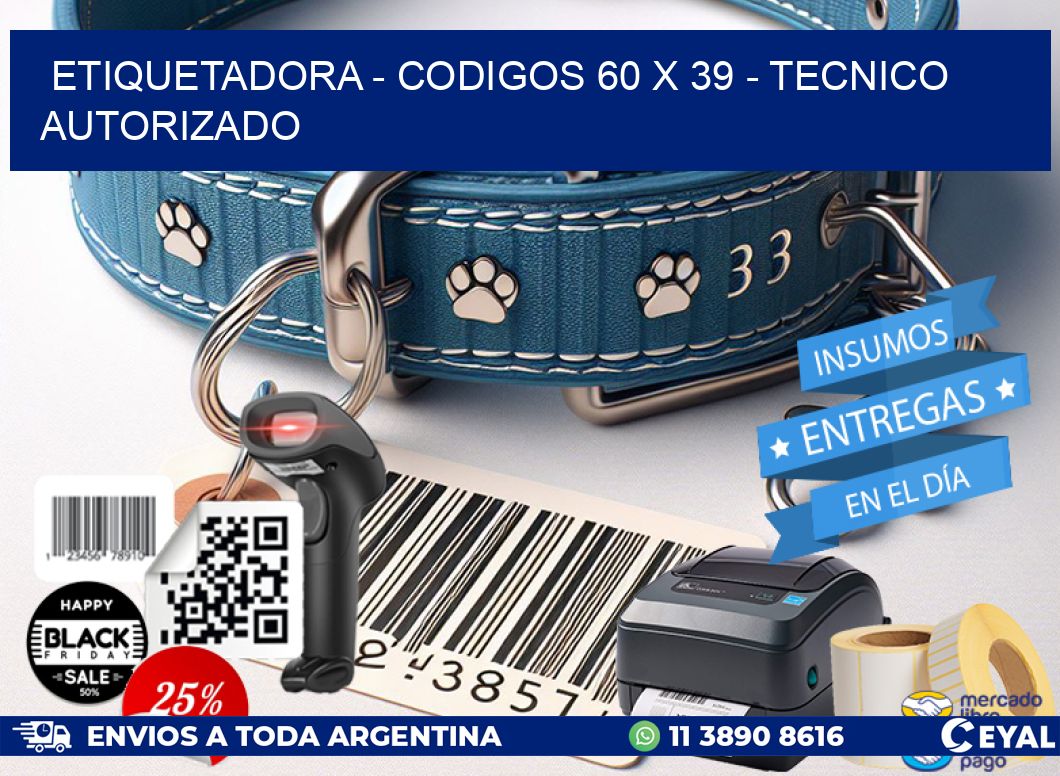 ETIQUETADORA – CODIGOS 60 x 39 – TECNICO AUTORIZADO