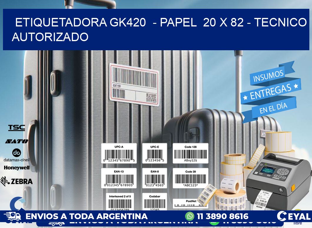 ETIQUETADORA GK420  - PAPEL  20 x 82 - TECNICO AUTORIZADO
