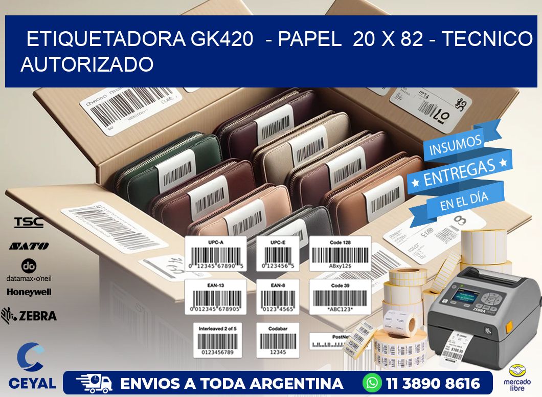 ETIQUETADORA GK420  - PAPEL  20 x 82 - TECNICO AUTORIZADO