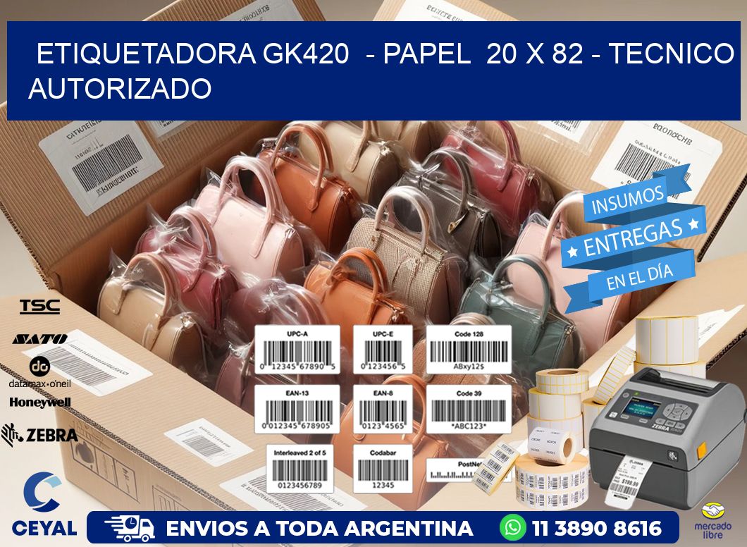 ETIQUETADORA GK420  - PAPEL  20 x 82 - TECNICO AUTORIZADO