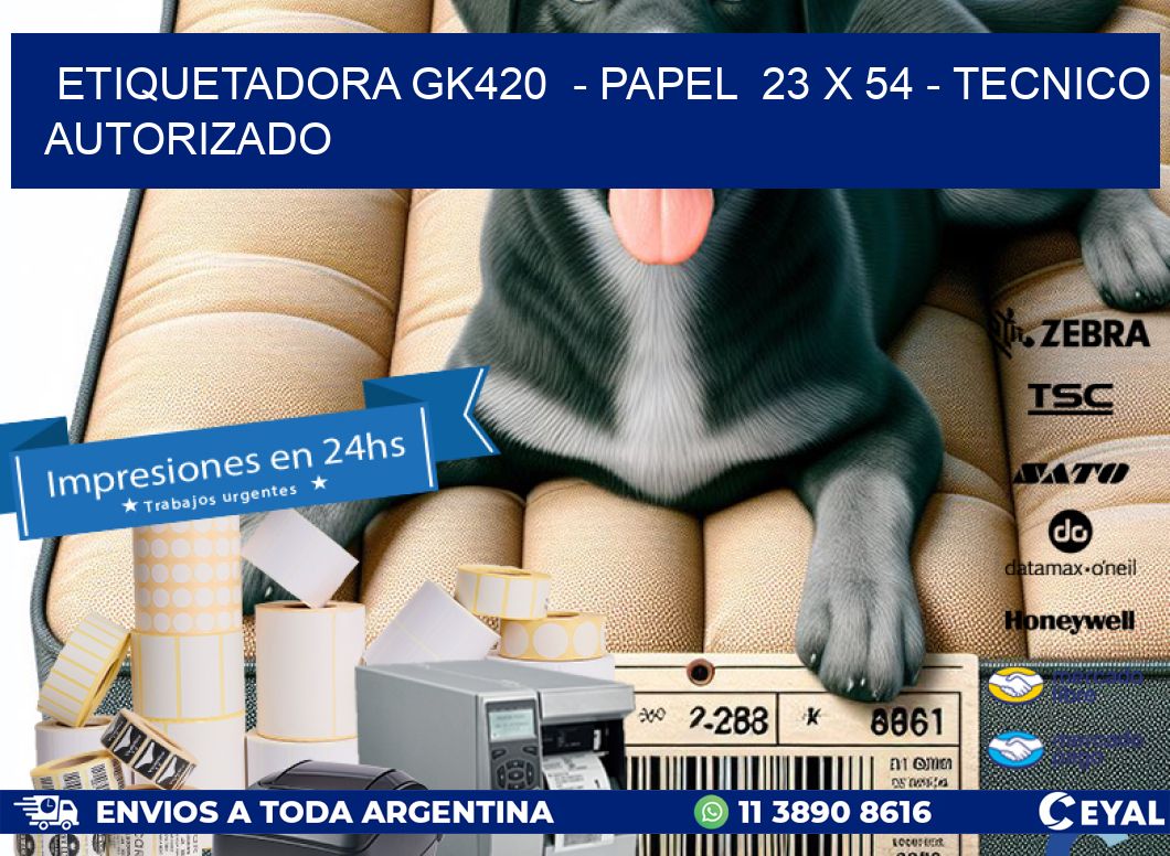 ETIQUETADORA GK420 - PAPEL 23 x 54 - TECNICO AUTORIZADO