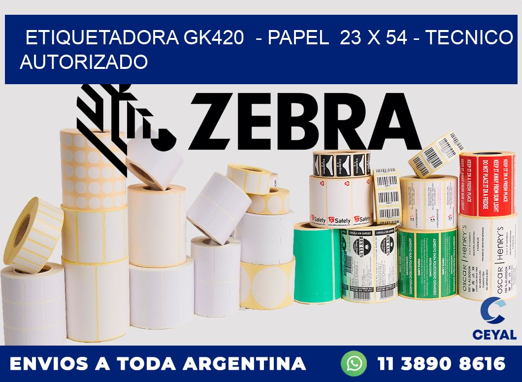 ETIQUETADORA GK420 - PAPEL 23 x 54 - TECNICO AUTORIZADO