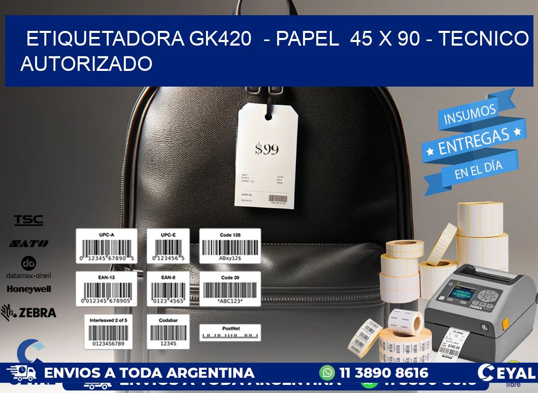 ETIQUETADORA GK420  - PAPEL  45 x 90 - TECNICO AUTORIZADO