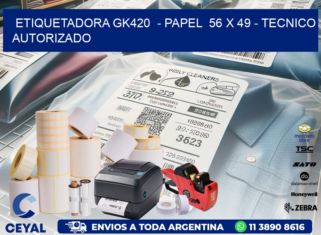 ETIQUETADORA GK420 - PAPEL 56 x 49 - TECNICO AUTORIZADO