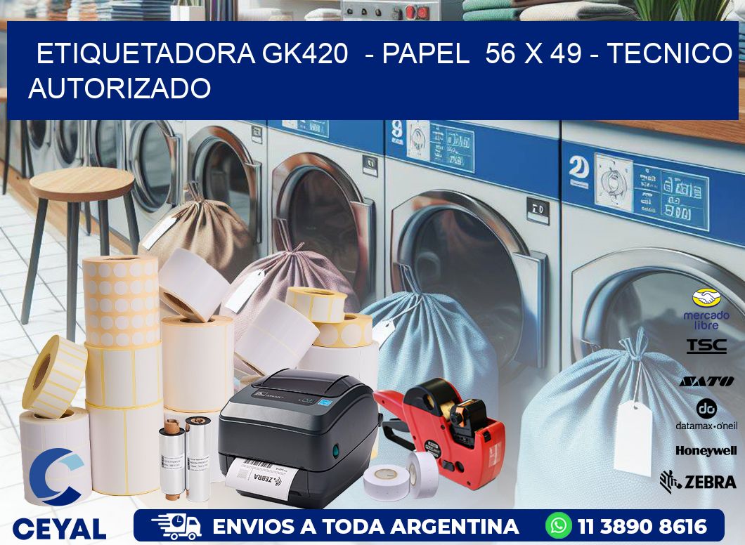 ETIQUETADORA GK420 - PAPEL 56 x 49 - TECNICO AUTORIZADO