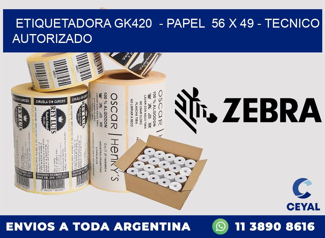 ETIQUETADORA GK420 - PAPEL 56 x 49 - TECNICO AUTORIZADO