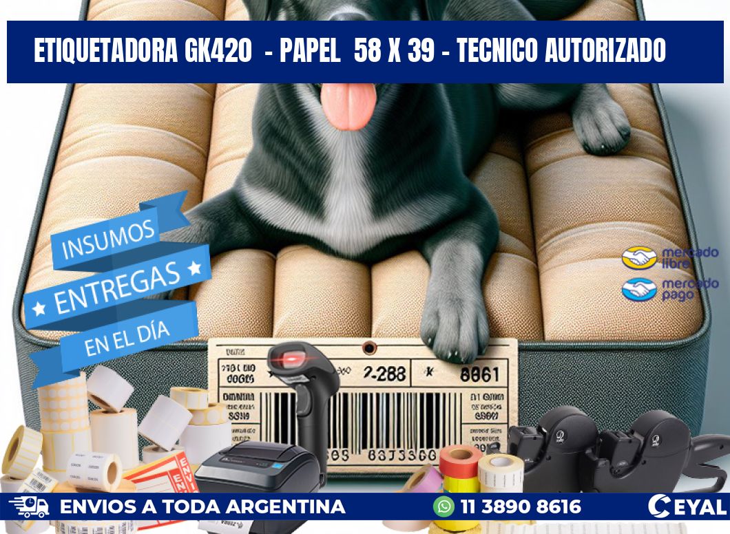 ETIQUETADORA GK420  - PAPEL  58 x 39 - TECNICO AUTORIZADO