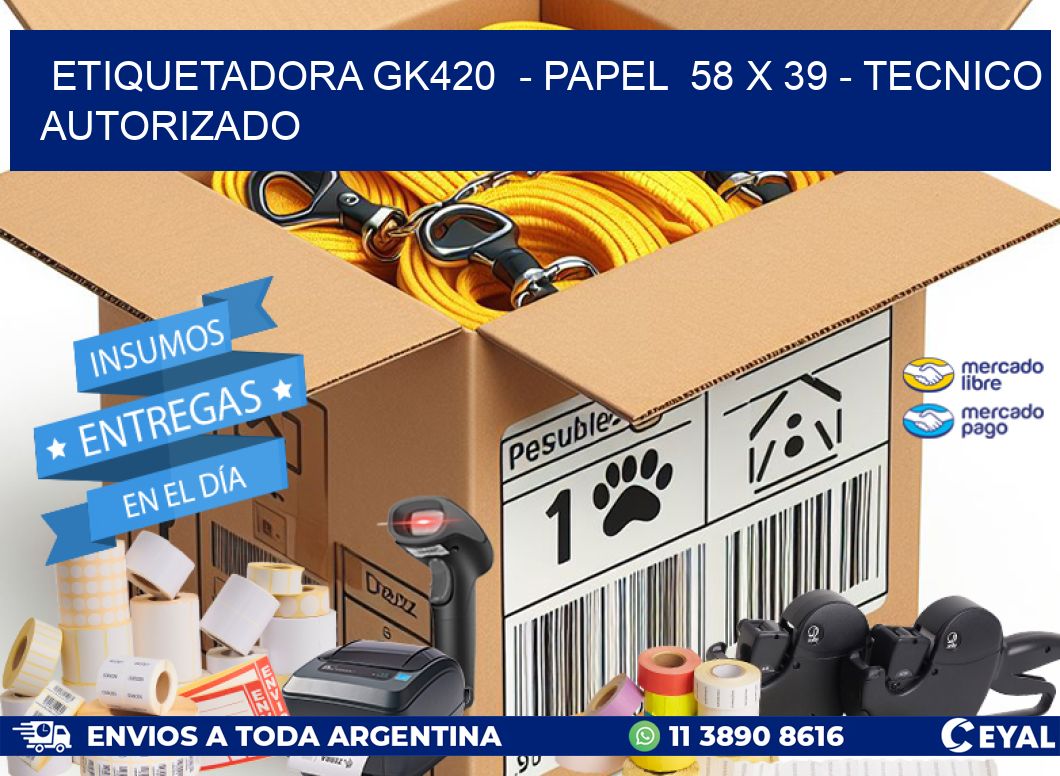 ETIQUETADORA GK420  - PAPEL  58 x 39 - TECNICO AUTORIZADO