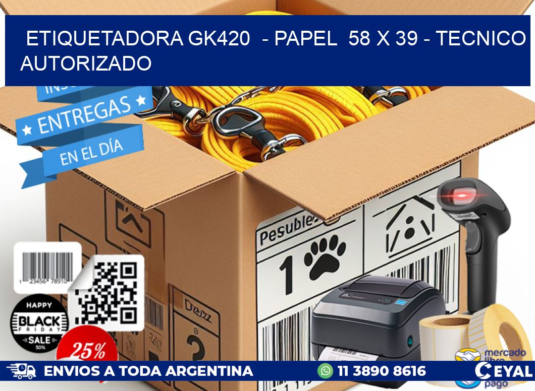 ETIQUETADORA GK420  – PAPEL  58 x 39 – TECNICO AUTORIZADO