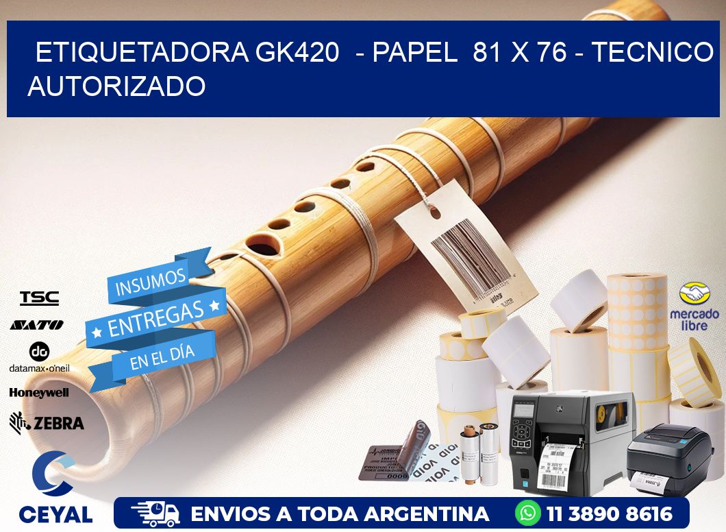 ETIQUETADORA GK420 - PAPEL 81 x 76 - TECNICO AUTORIZADO