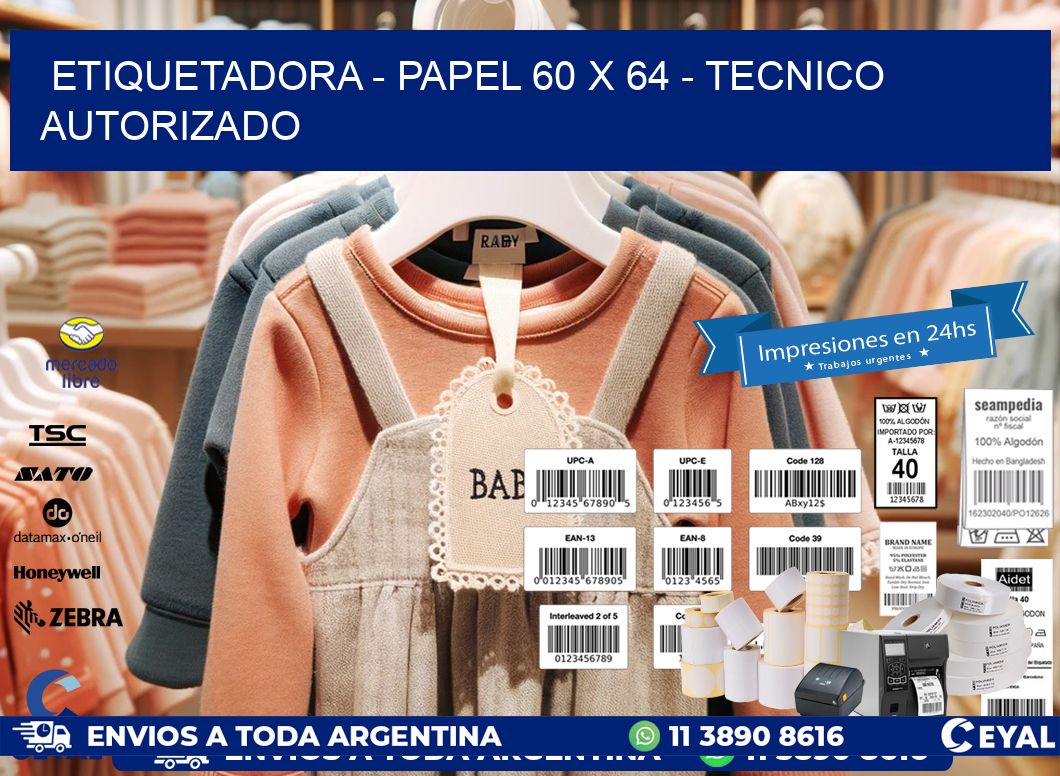 ETIQUETADORA – PAPEL 60 x 64 – TECNICO AUTORIZADO