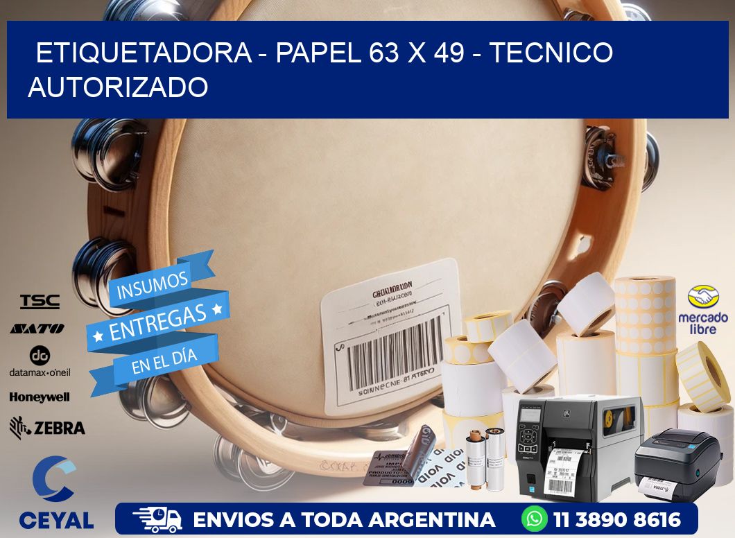 ETIQUETADORA - PAPEL 63 x 49 - TECNICO AUTORIZADO