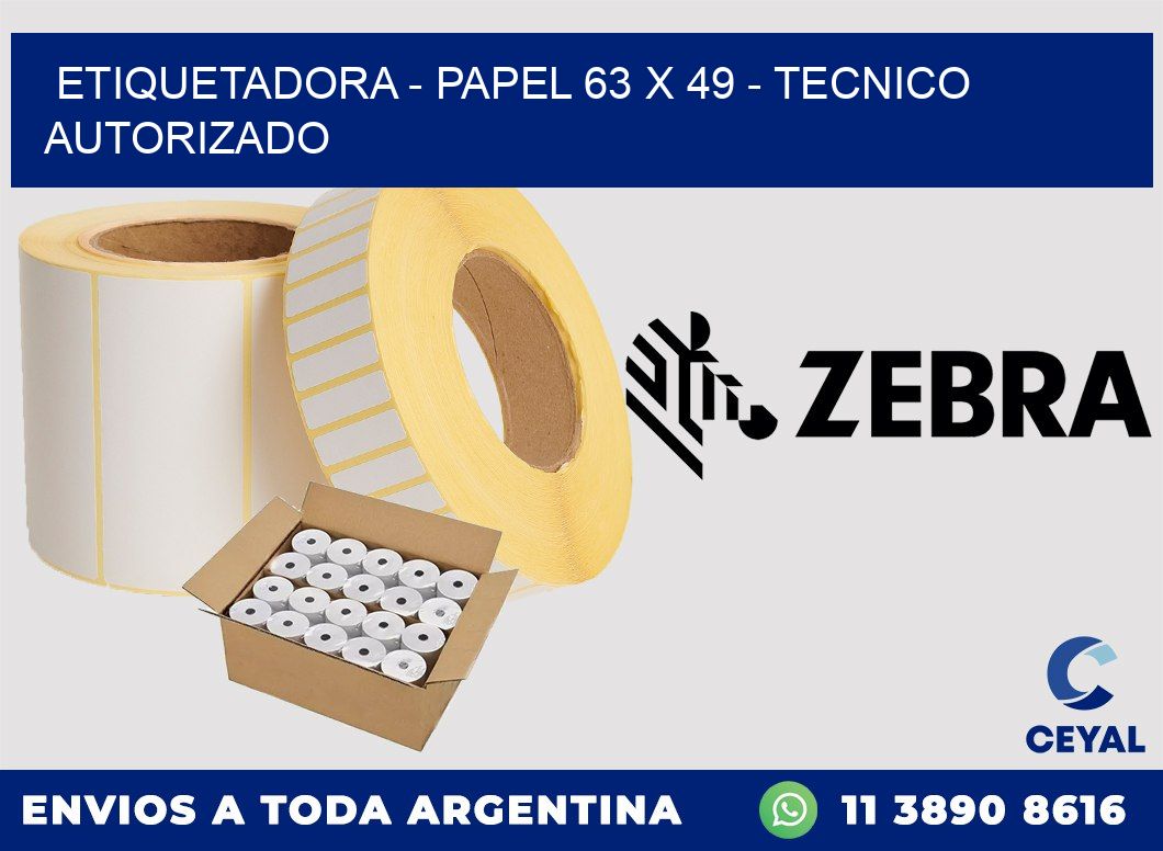 ETIQUETADORA - PAPEL 63 x 49 - TECNICO AUTORIZADO
