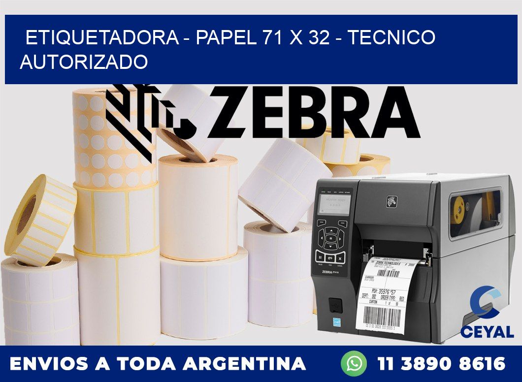 ETIQUETADORA - PAPEL 71 x 32 - TECNICO AUTORIZADO