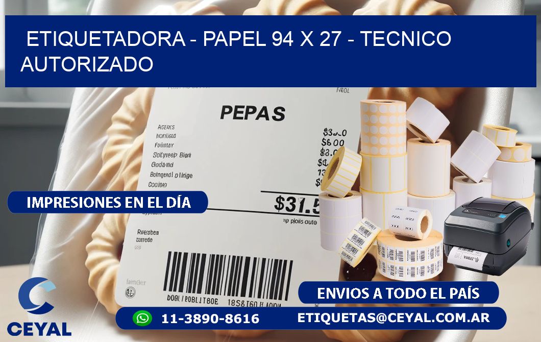 ETIQUETADORA - PAPEL 94 x 27 - TECNICO AUTORIZADO