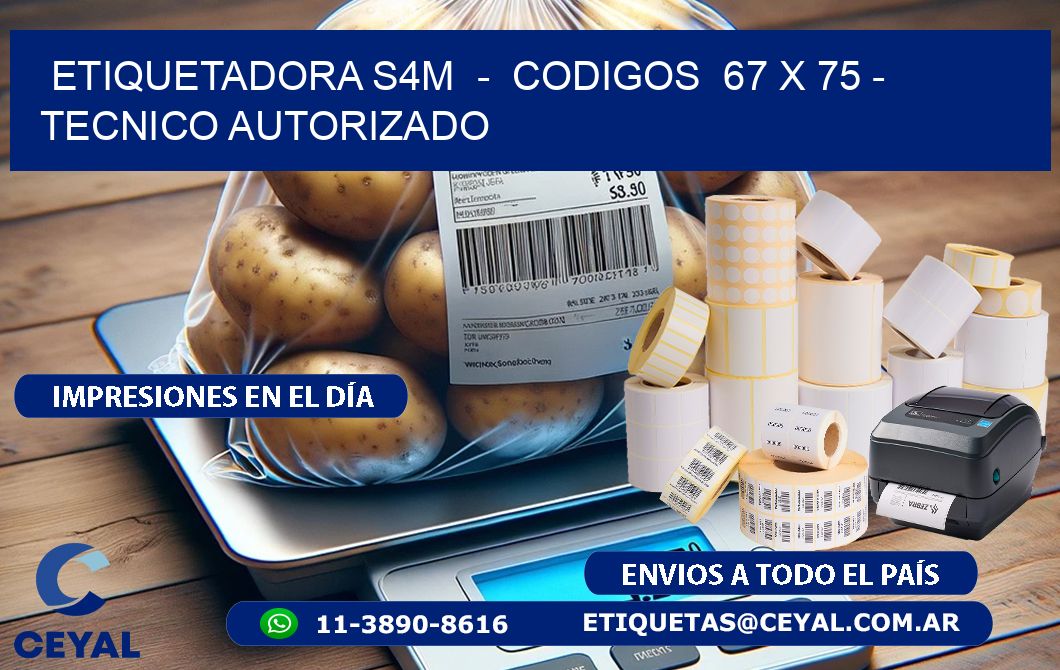 ETIQUETADORA S4M  -  CODIGOS  67 x 75 - TECNICO AUTORIZADO