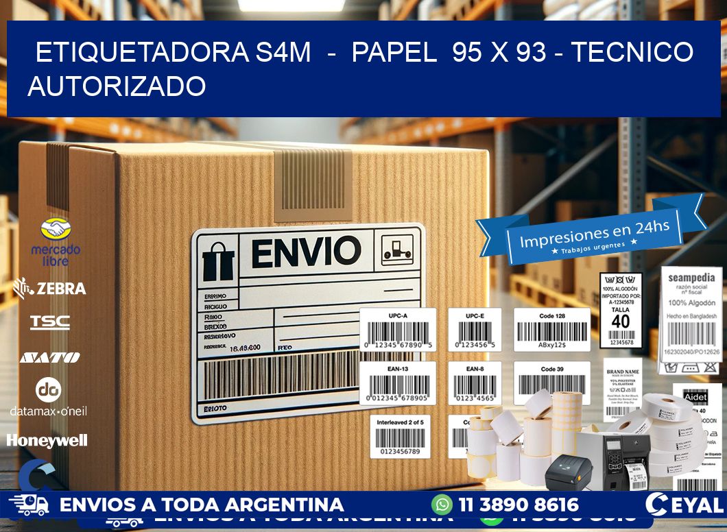 ETIQUETADORA S4M  -  PAPEL  95 x 93 - TECNICO AUTORIZADO