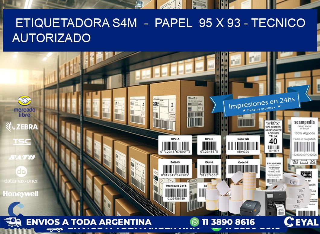 ETIQUETADORA S4M  -  PAPEL  95 x 93 - TECNICO AUTORIZADO