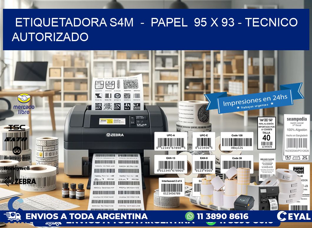 ETIQUETADORA S4M  –  PAPEL  95 x 93 – TECNICO AUTORIZADO