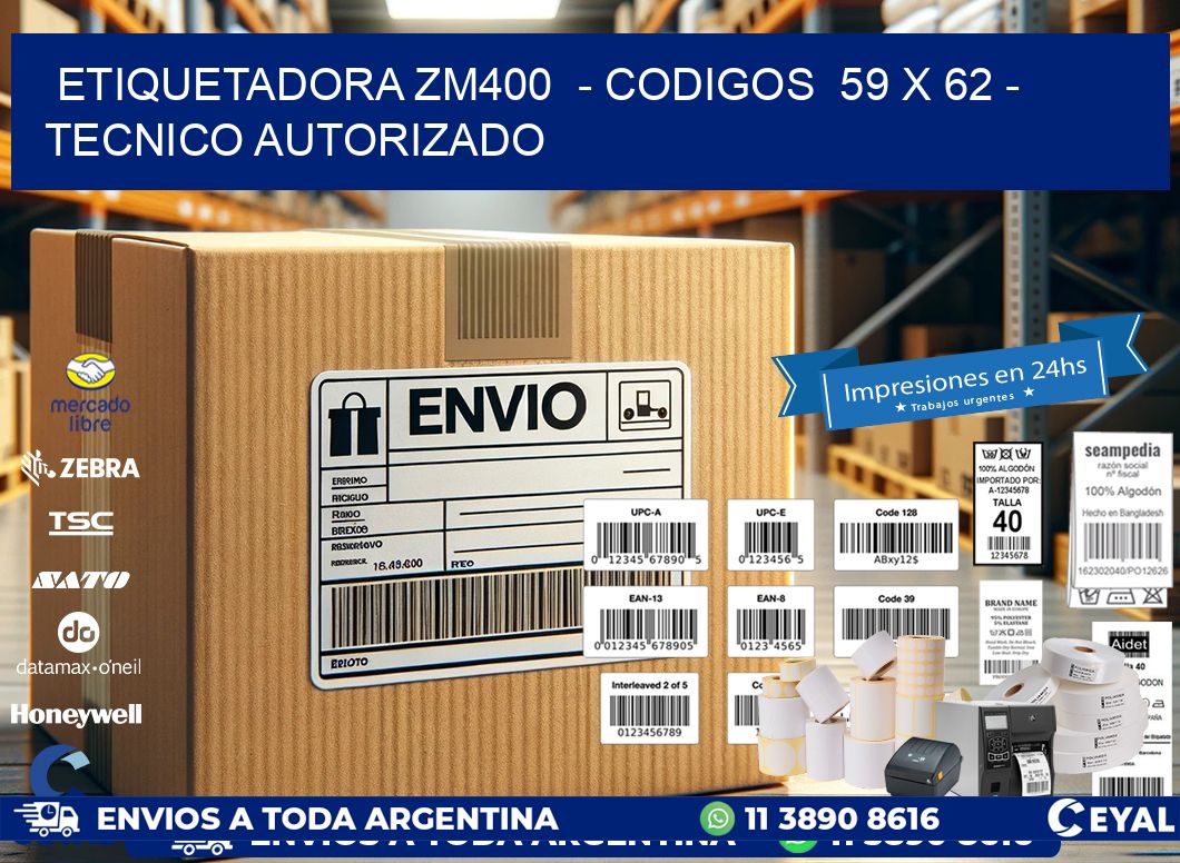 ETIQUETADORA ZM400  - CODIGOS  59 x 62 - TECNICO AUTORIZADO