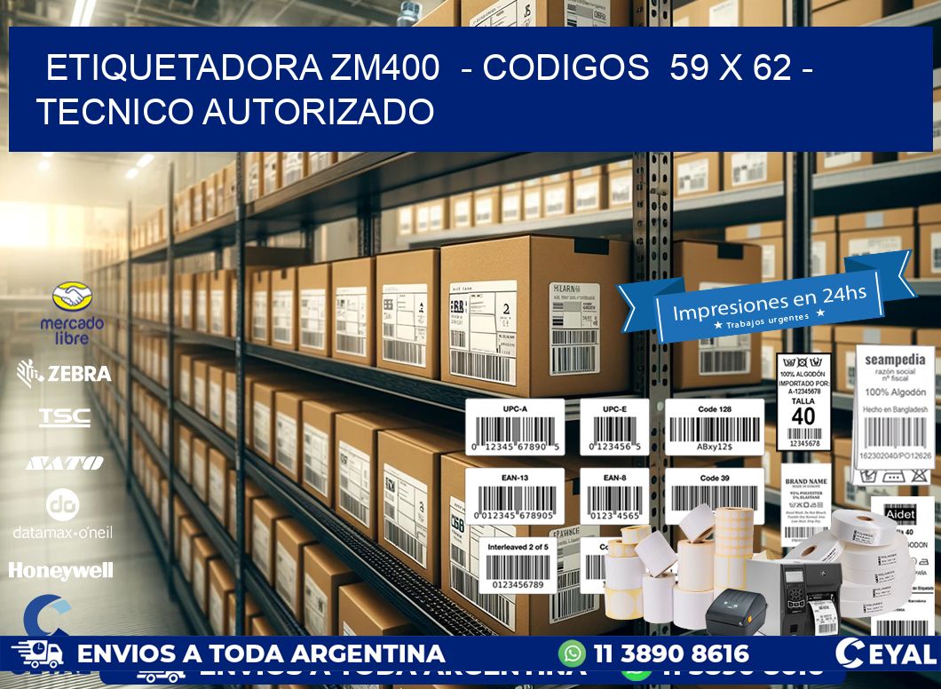 ETIQUETADORA ZM400  – CODIGOS  59 x 62 – TECNICO AUTORIZADO